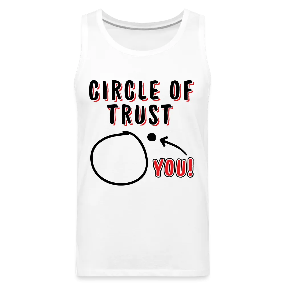 Circle of Trust Men’s Premium Tank Top (You are Outside)