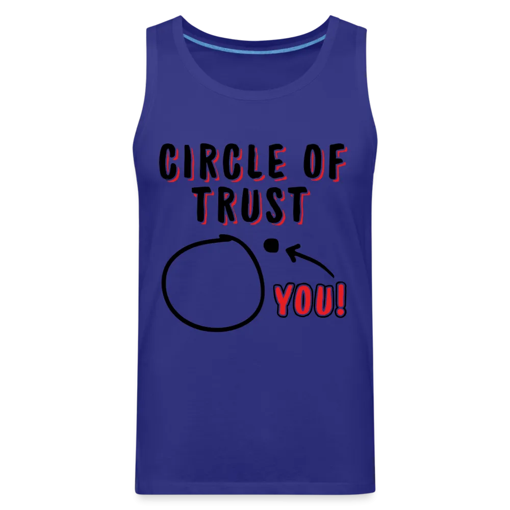 Circle of Trust Men’s Premium Tank Top (You are Outside)