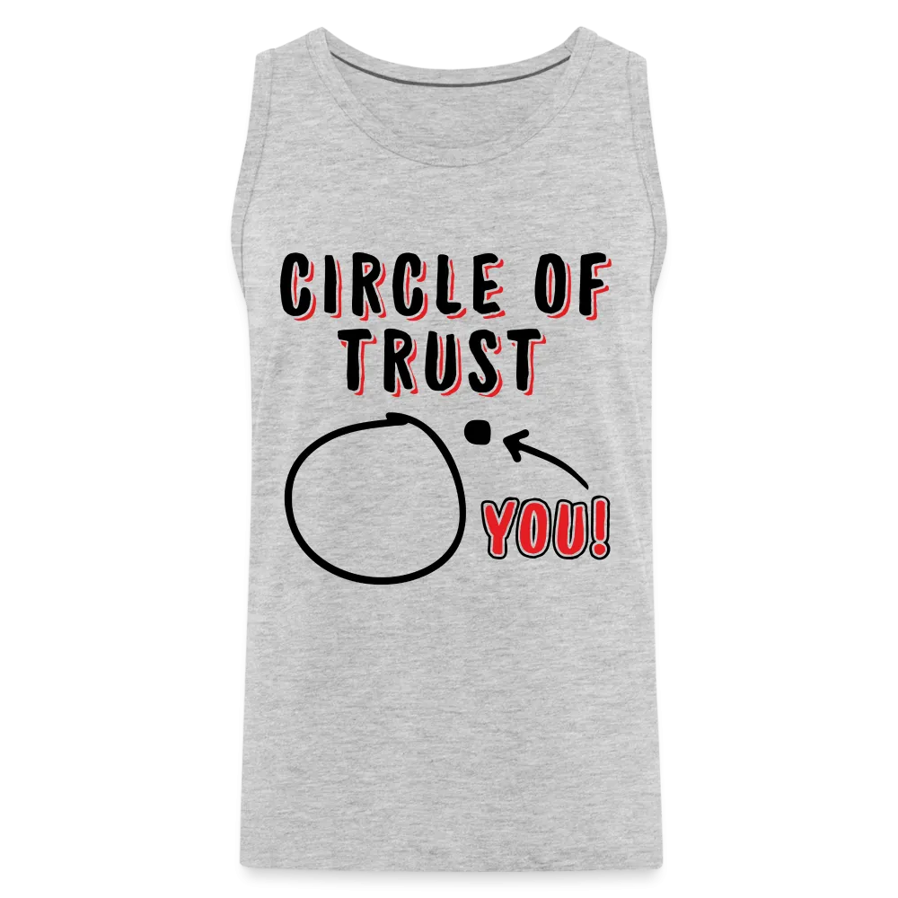 Circle of Trust Men’s Premium Tank Top (You are Outside)