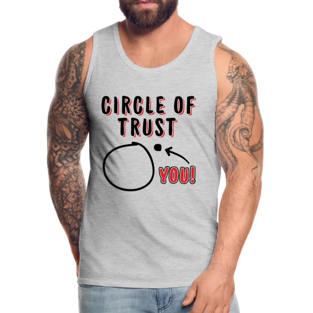 Circle of Trust Men’s Premium Tank Top (You are Outside)