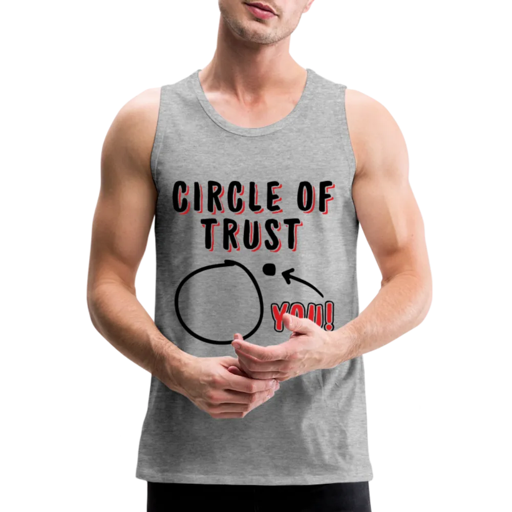 Circle of Trust Men’s Premium Tank Top (You are Outside)