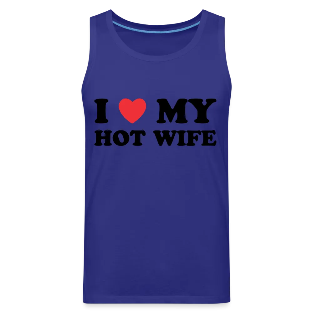 I Love My Hot Wife : Men’s Premium Tank (Black Letters)