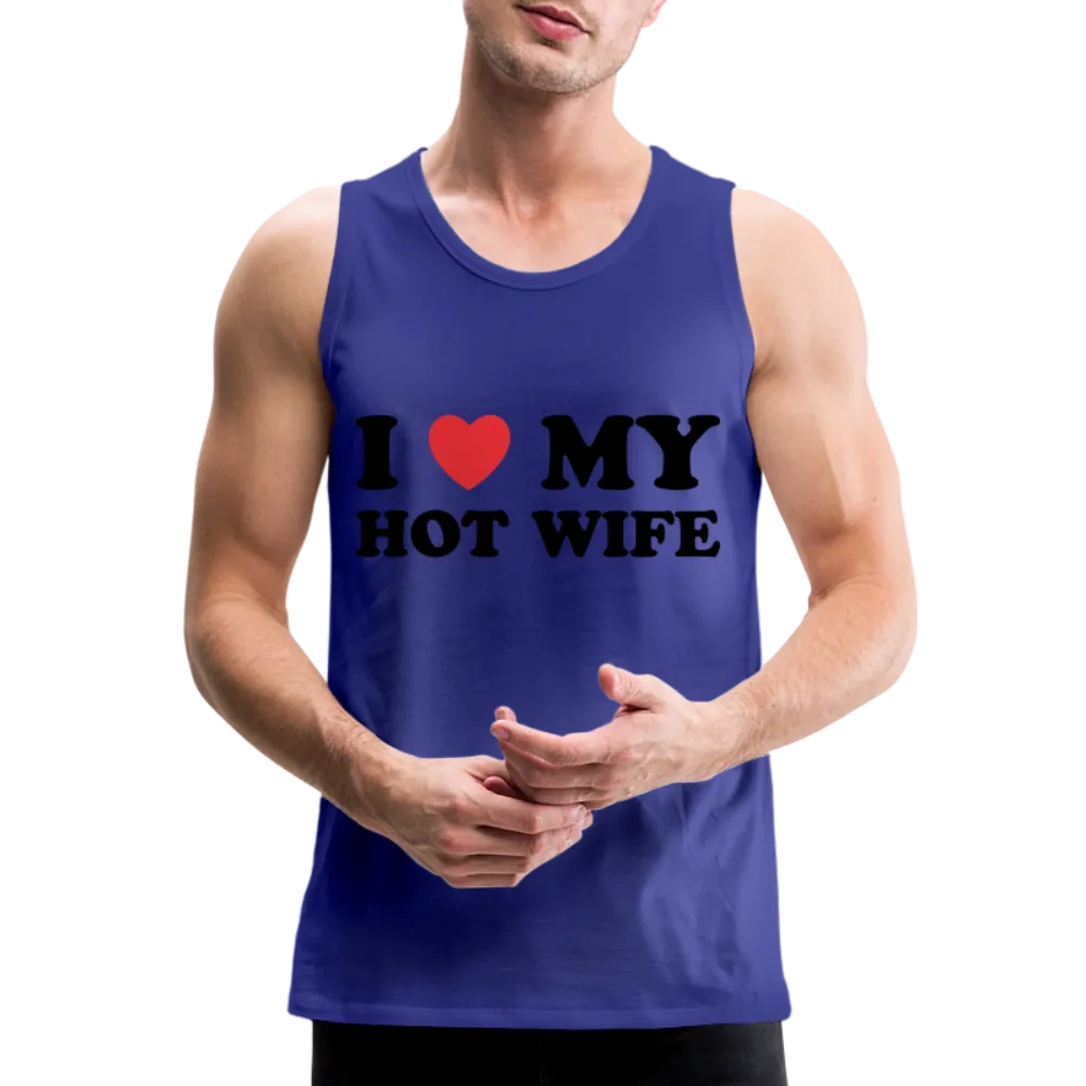 I Love My Hot Wife : Men’s Premium Tank (Black Letters)