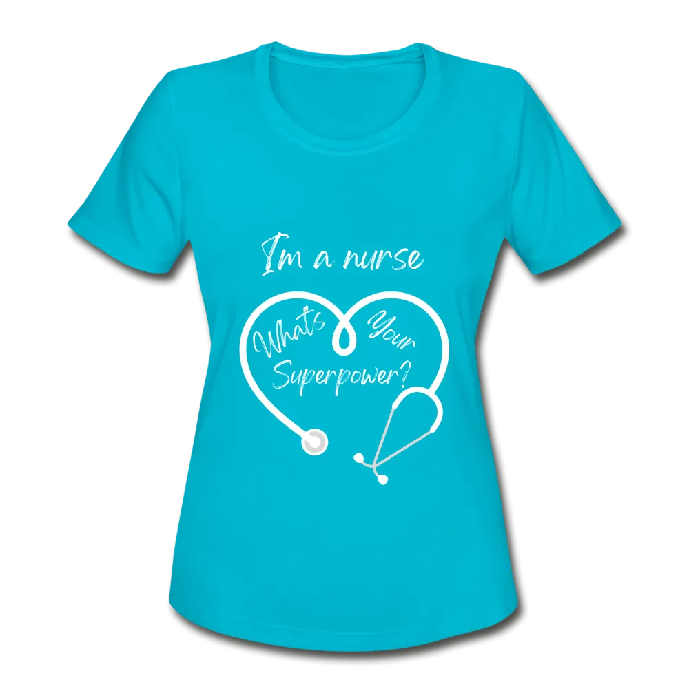 I'm a Nurse (white logo) Women's Moisture Wicking Performance T-Shirt