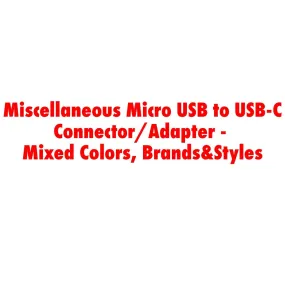 Miscellaneous Micro USB to USB-C Connector/Adapter -Mixed Colors, Brands&Styles