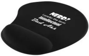 "Nerd? I prefer the term Intellectual Bad Ass" - Mouse Pad