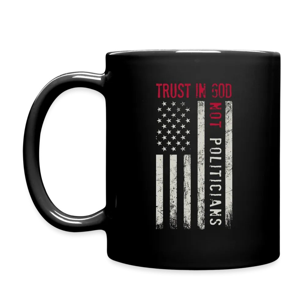 Trust In God Not politicians : Coffee Mug