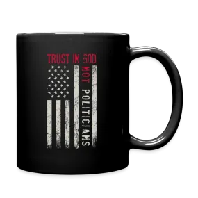 Trust In God Not politicians : Coffee Mug